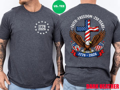 250th Anniversary USA Faith Freedom 4th of July Patriotic 2 Sides T-Shirt