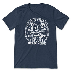 Retro Cartoon T Shirt Sarcastic Graphic Tee Its Fine Im Just Dead Inside Vintage