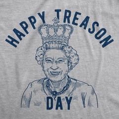 Mens Happy Treason Day T Shirt Funny British Empire Queen England 4th Of July