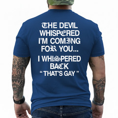 The Devil Whispered I’m Coming for You I Whispered On Back T-Shirt