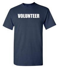 Volunteer Printed Sarcastic Humor Graphic Super Soft Ring Spun Funny T Shirt