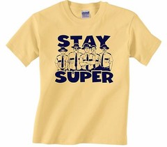 STAY SUPER T-Shirt – many color options -from Super Troopers Movie Broken Lizard