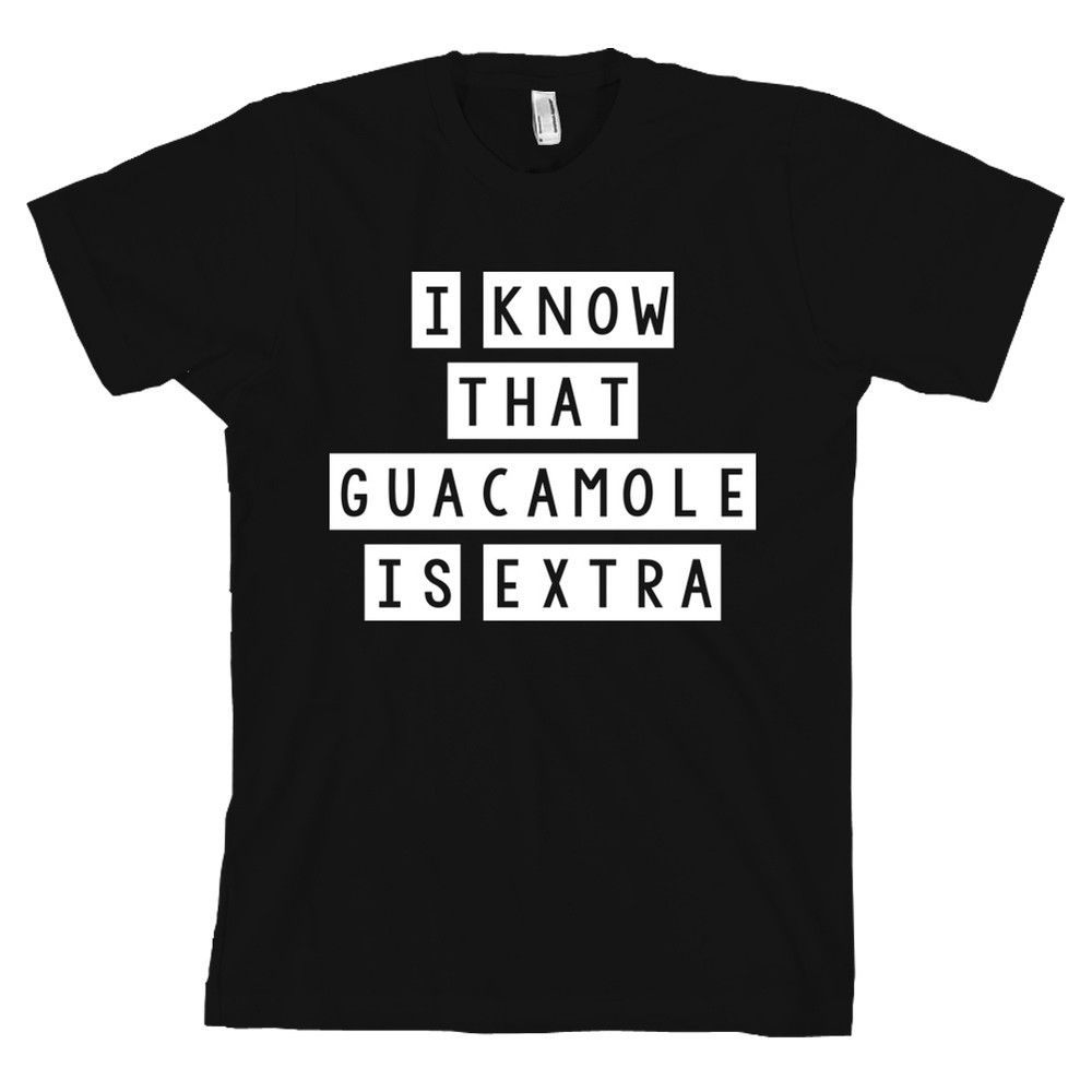 I Know That Guacamole Is Extra Bella + Canvas Chipotle Guac T Shirt Tee NEW