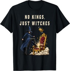 No Kings Just Witches T-Shirt Funny Witchcore Feminist Halloween Tee Gift