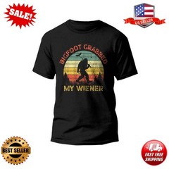 Funny Retro Bigfoot Design Hilarious Bigfoot Grabbed My Wiener Shirt Gift