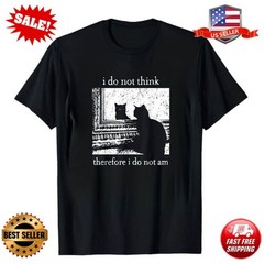 I Do Not Think Therefore I Do Not Am Cat meme unisex T-Shirt