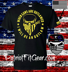 t-shirt,when guns Are outlawed,I will be an outlaw,Molon Labe,Gun Rights,NRA,2A