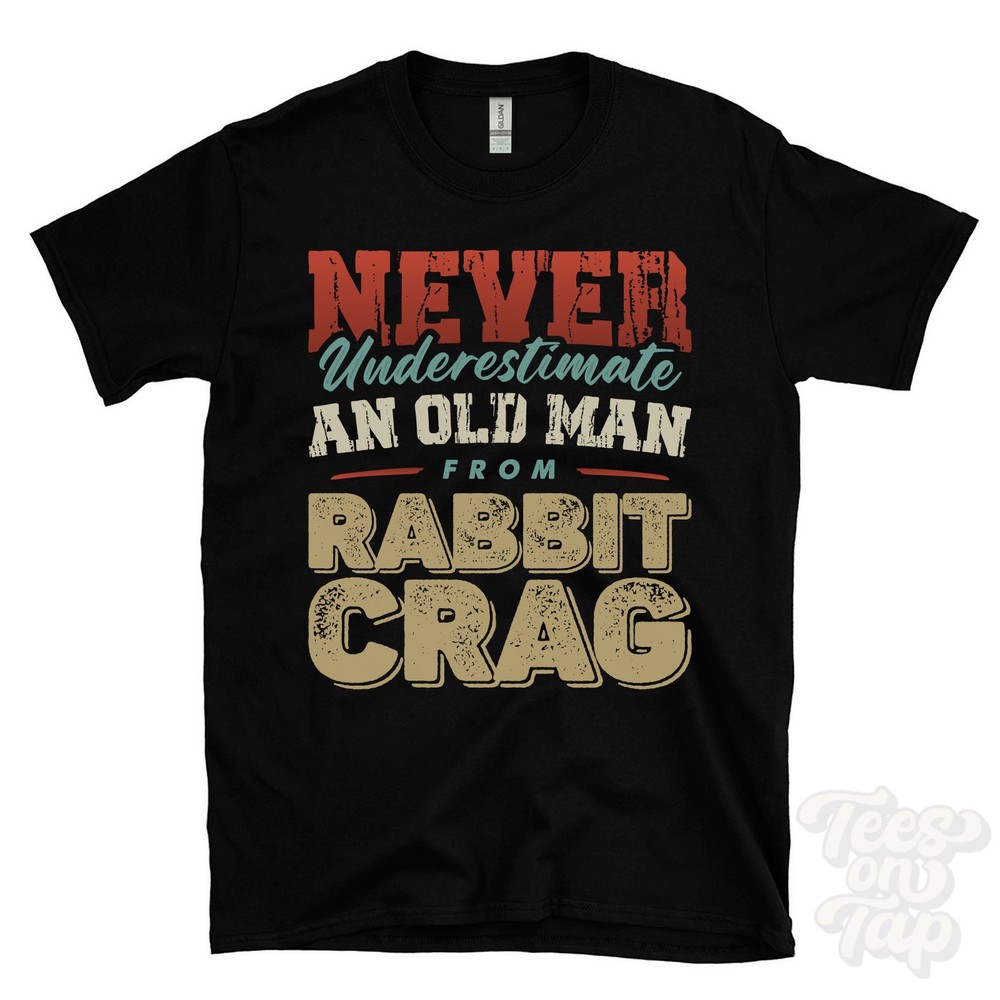 NEVER UNDERESTIMATE AN OLD MAN FROM RABBIT CRAG T-SHIRT xmas gift rochester