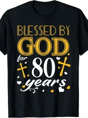 Vintage Blessed By God for 80 Years Happy 80th Birthday T-Shirt100%.jpgSame styl