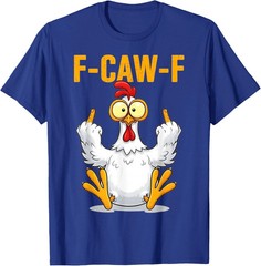 F-Caw-F Funny Chicken Humor Rooster Meme Unisex T-Shirt
