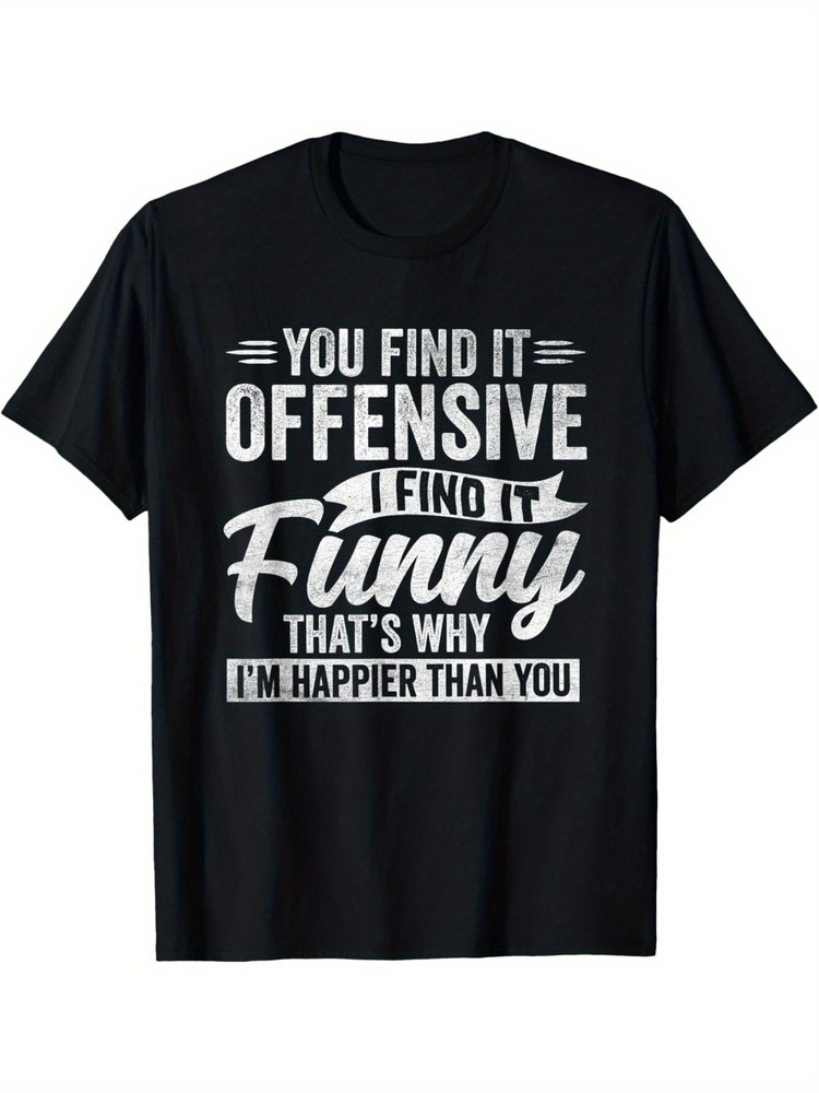 Men’s Sarcastic Humor Graphic T-Shirt – “You Find It Offensive I Found It