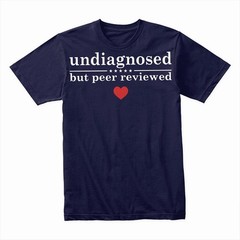Undiagnosed But Peer Reviewed T-Shirt, Funny Sarcastic Graphic Tee for Humor