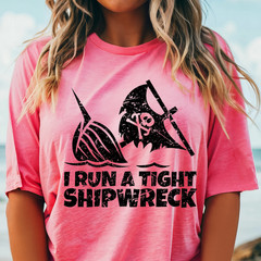I Run a Tight Shipwreck T-Shirt | Pirate Skull Nautical Tee, Funny Sailing Shirt