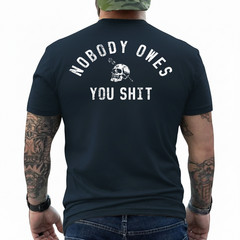 Nobody Owes You Sh*t (On Back) T-Shirt