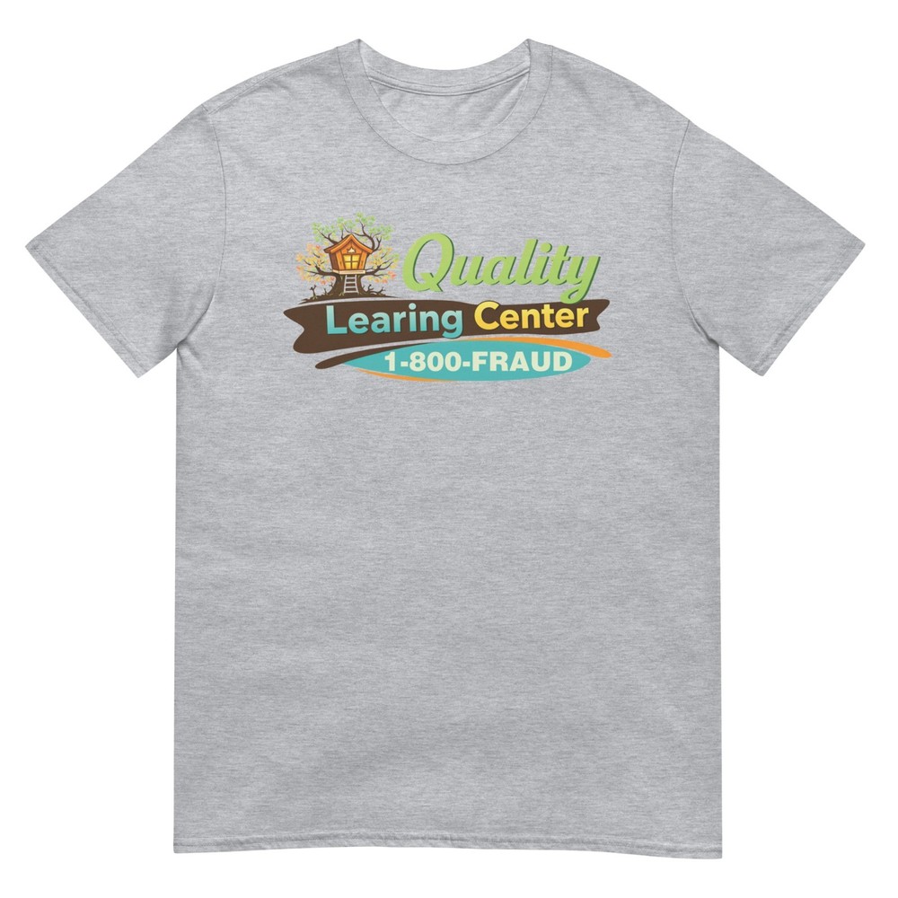 Quality Learing Center – 1800 FRAUD Day Care – Funny Pop Culture Unisex T-Shirt