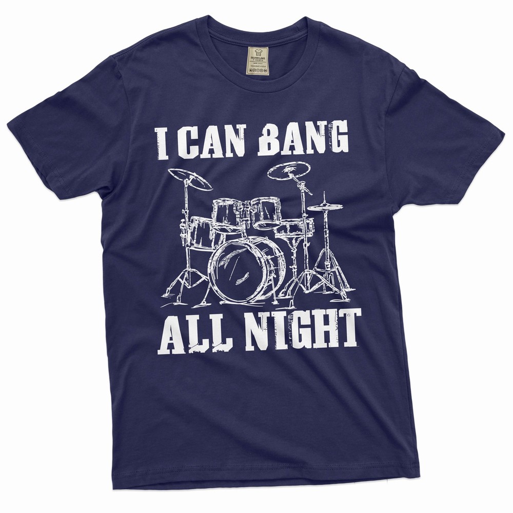 Men’s Funny I can bang all night T-shirt drummer musician humorous gift shirt
