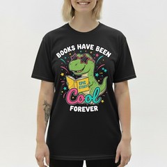 Books Have Been Cool Forever T-Shirt Cute T-Rex Reading Dinosaur Student