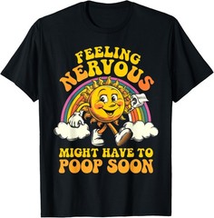 Feeling Nervous Have To Poop, Irritable Bowel Syndrome IBS T-Shirt