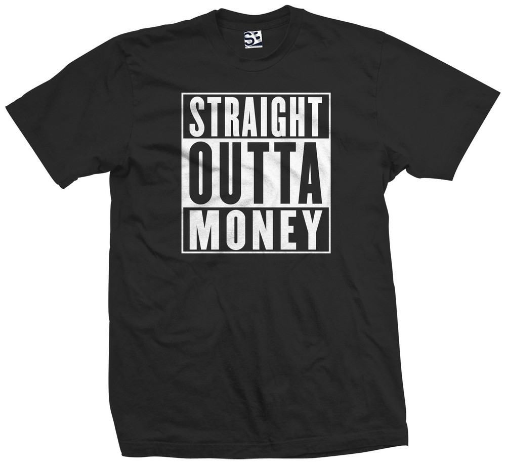 Straight Outta Money T-Shirt | Cash Rules Rap Hip Hop Hood Rich Mens Tee Shirt