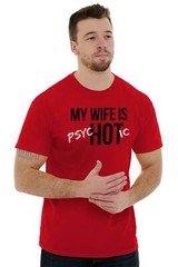 My Wife Is Hot Funny Psychotic Husband Gift Mens Casual Crewneck T Shirts Tees