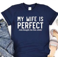 Husband Shirt, My Wife Is Perfect Tee, Gift For Fathers Day, Shirt For Dad