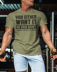 115. You Either Want It Or You Don’t Funny Motivational Workout Gym T-Shirt for