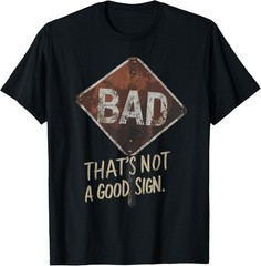 Funny That’s Not A Good Sign Gift Unisex T-Shirt