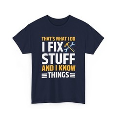 I Fix Stuff And Know Things Funny Mechanic Humor Men’s T Shirt USA Gift New Tee