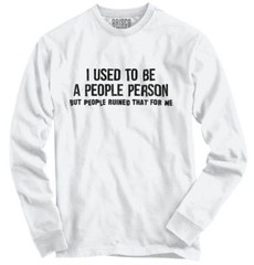 Used To Be A People Person Funny Antisocial Long Sleeve Tshirt Tee for Adults