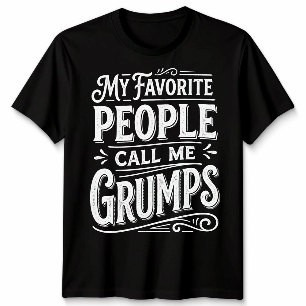 My Favorite People Call Me Grumps Family Shirt Mothers Day Mens Womens
