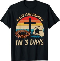 A Lot Can Happen In 3 Days Easter Religious Women Men T-Shirt
