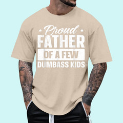 Proud Father Of A Few Dumbass Kids Shirt Funny Father’s Day T-Shirt