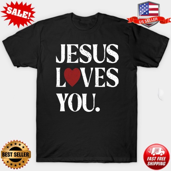 Jesus Loves You Shirt, Religious Shirt, Christian Shirt, Faith T-Shirt S-5XL