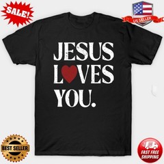 Jesus Loves You Shirt, Religious Shirt, Christian Shirt, Faith T-Shirt S-5XL