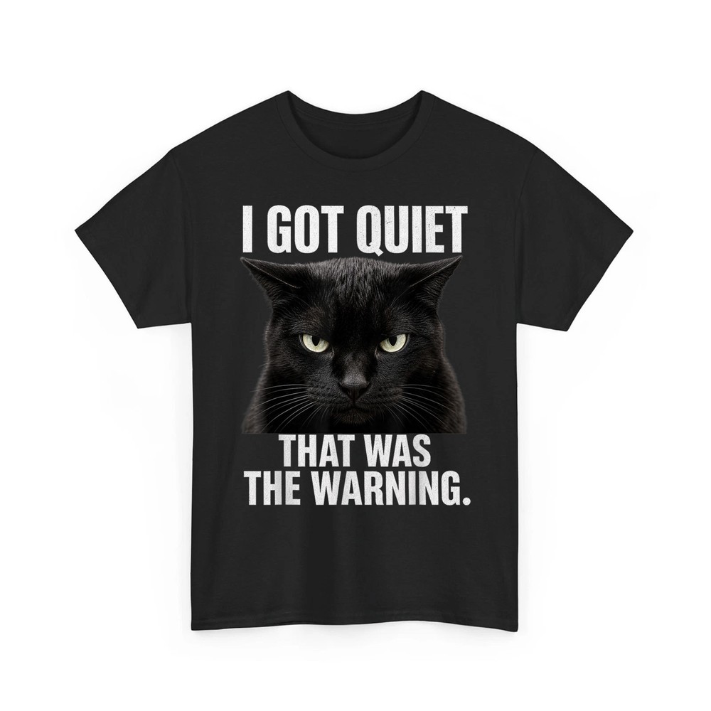 I Got Quiet that was The Warning Black Cat Funny Sayings Unisex T-Shirt