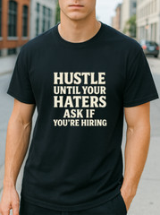 Hustle Until Your Haters Ask If You’re Hiring Entrepreneur Quote Unisex T-Shirt