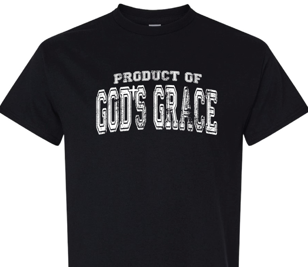 Product of God’s Grace religious spiritual faith hope love shirt charity