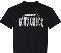 Product of God’s Grace religious spiritual faith hope love shirt charity