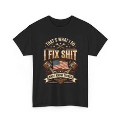 I Fix Sh*t and I Know Things Patriotic US Flag Funny Mechanic Unisex T-Shirt