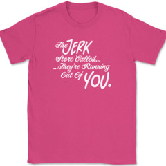 The Jerk Store Called Their Running Out of You T-Shirt Tee Funny TV Show Gift