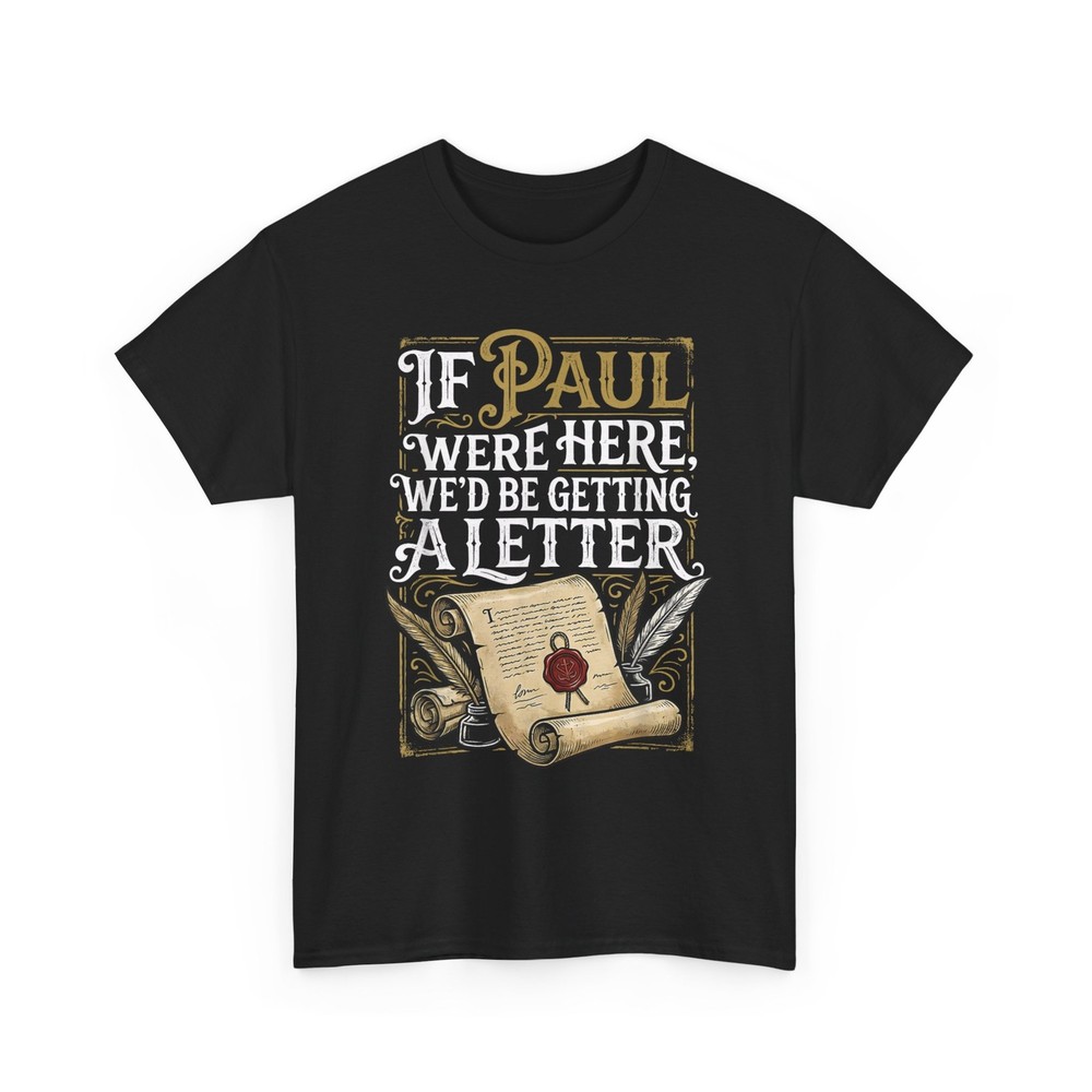 If Paul were Here We’d Be Getting A Letter Funny T-Shirt