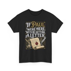 If Paul were Here We’d Be Getting A Letter Funny T-Shirt