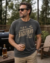 Backyard Cigar Whiskey T Shirt, Funny Mens BBQ I’ll Be in the Backyard T-Shirt