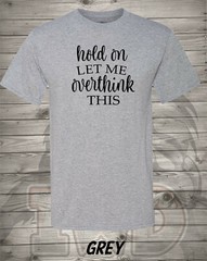Hold On and Let Me Overthink This – Perfect Christmas Gift – Free Shipping in US