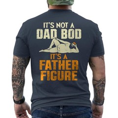 Not Dad BOD Its A Father Figure Funny Fathers Day Daddy Papa ON BACK T-Shirt