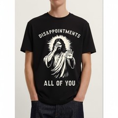 Funny Sarcastic Jesus Christ Disappointments All of You T-Shirt S 5XL