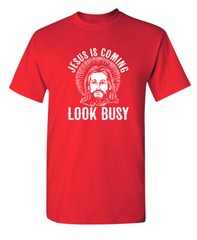 Jesus Is Coming Humor Graphic Novelty Super Soft Ring Spun Novelty Funny T Shirt