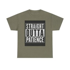 Funny “Straight Outta Patience” Shirt for Casual Wear