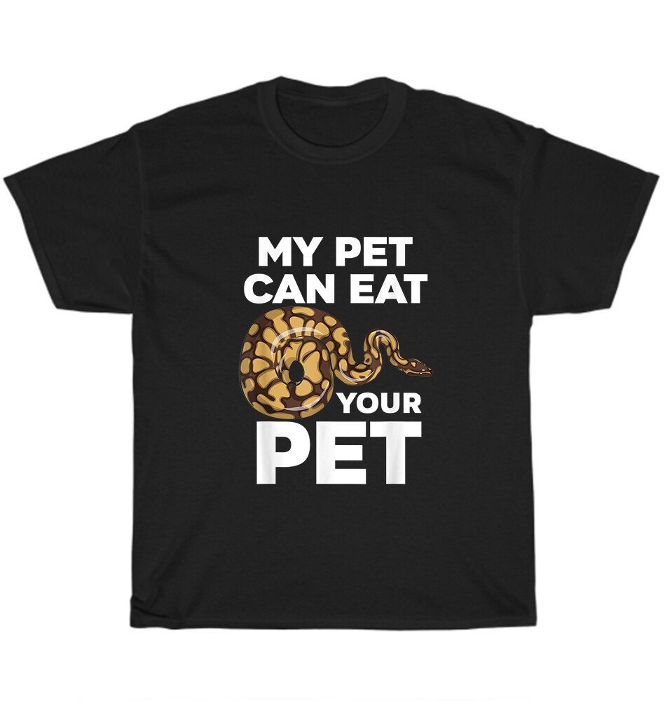 My Pet Can Eat Your Pet Snake Animal T-Shirt Snake Pet Lover Unisex Tee Gift NEW