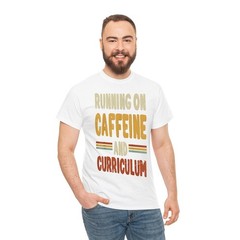Running On Caffeine Coffee First Day Teachers T-Shirt